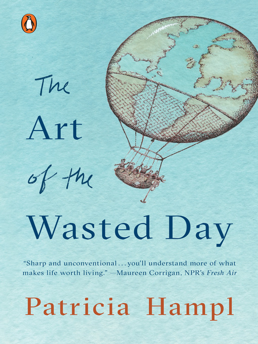 Title details for The Art of the Wasted Day by Patricia Hampl - Available